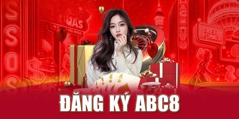 Đăng Ký Abc8 Nhanh Chóng Chỉ Cần 3 Phút Là Hoàn Tất