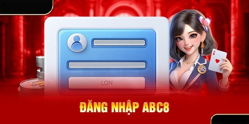 Đăng Nhập ABC8 | Thao Tác Đơn Giản & An Toàn Tối Đa