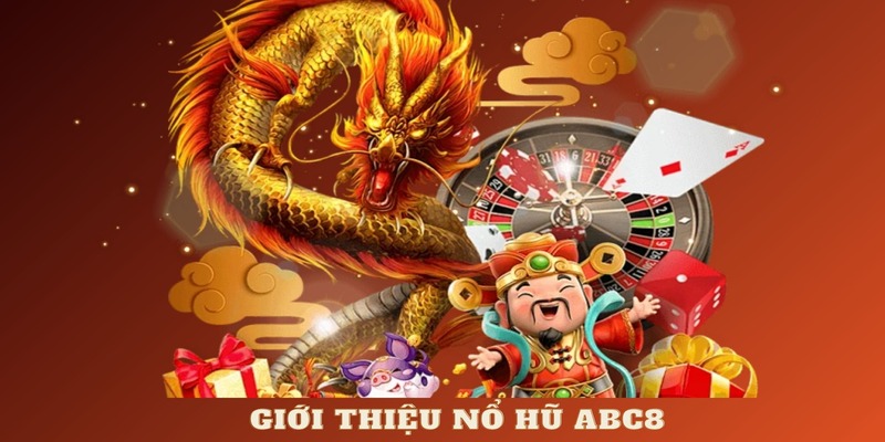 Giới thiệu nổ hũ ABC8